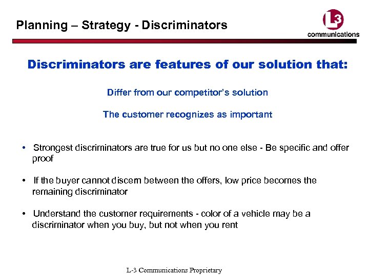 Planning – Strategy - Discriminators are features of our solution that: Differ from our