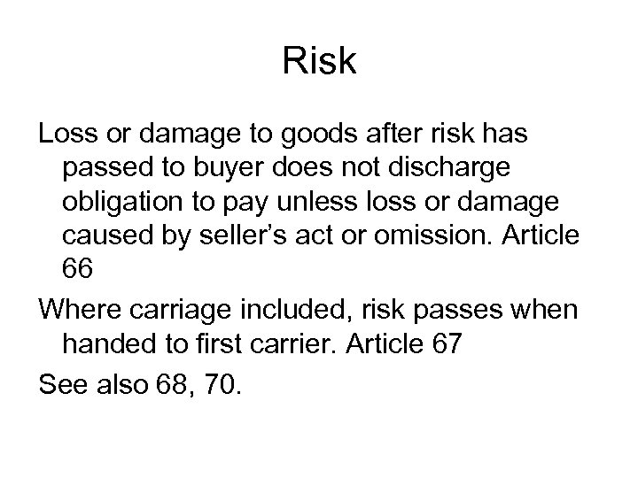 Risk Loss or damage to goods after risk has passed to buyer does not