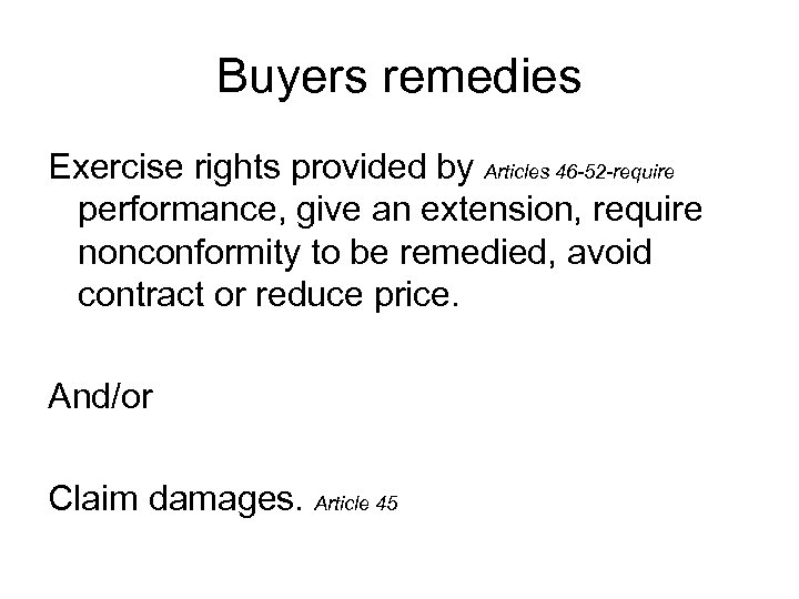 Buyers remedies Exercise rights provided by Articles 46 -52 -require performance, give an extension,