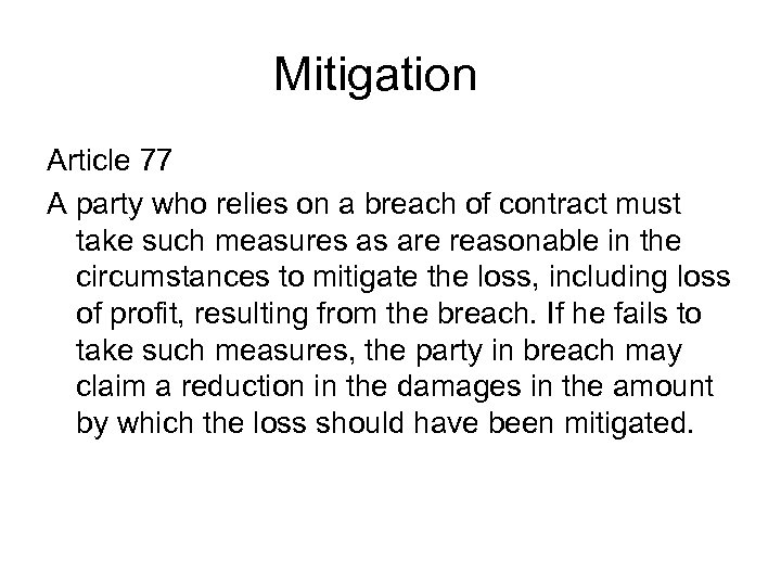 Mitigation Article 77 A party who relies on a breach of contract must take