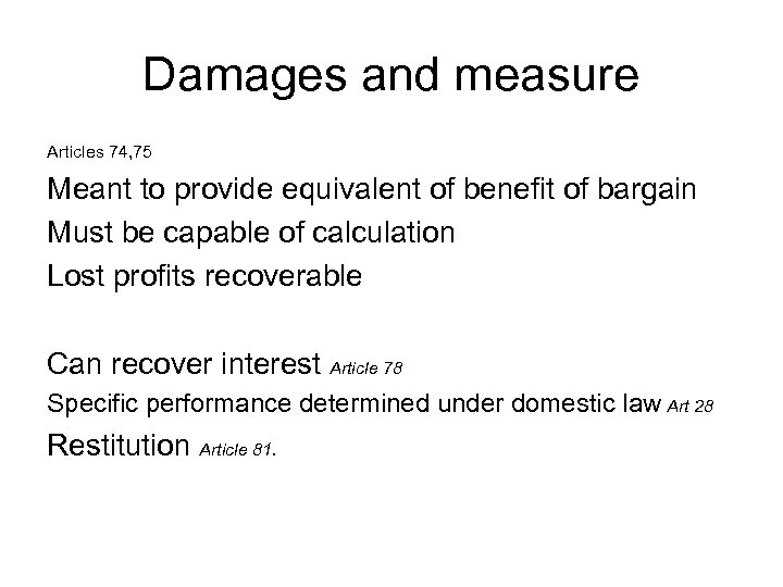 Damages and measure Articles 74, 75 Meant to provide equivalent of benefit of bargain