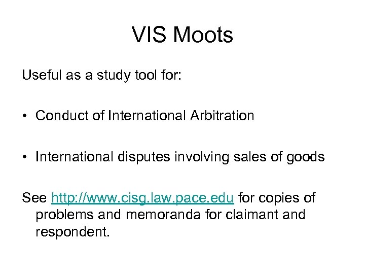 VIS Moots Useful as a study tool for: • Conduct of International Arbitration •