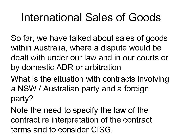 International Sales of Goods So far, we have talked about sales of goods within