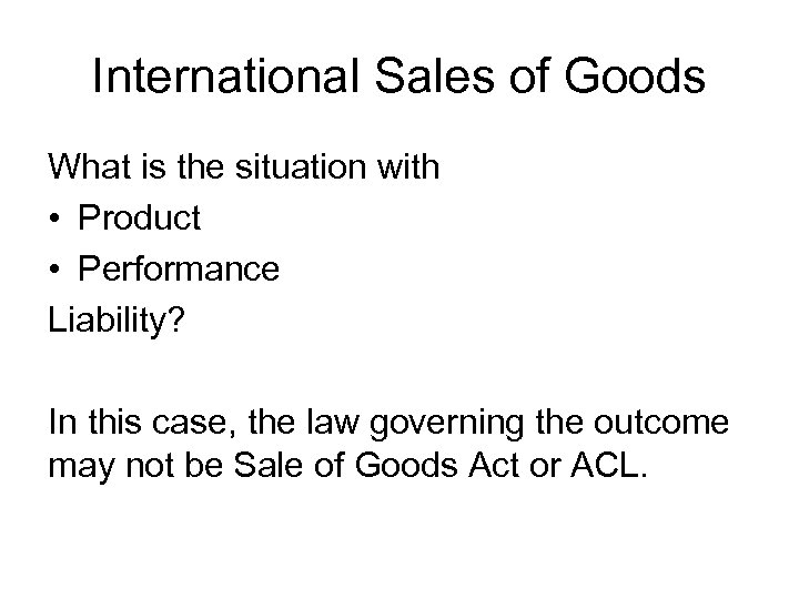 International Sales of Goods What is the situation with • Product • Performance Liability?