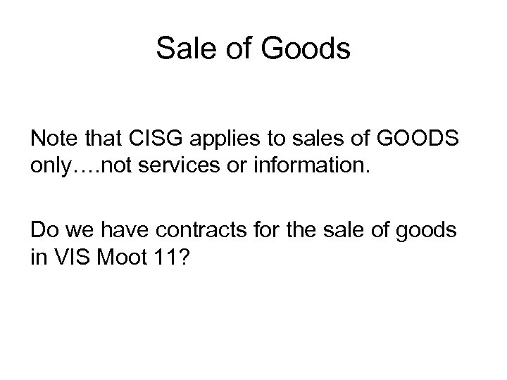Sale of Goods Note that CISG applies to sales of GOODS only…. not services