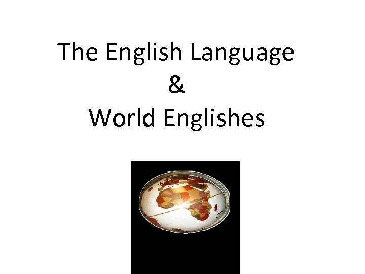 The English Language & World Englishes 