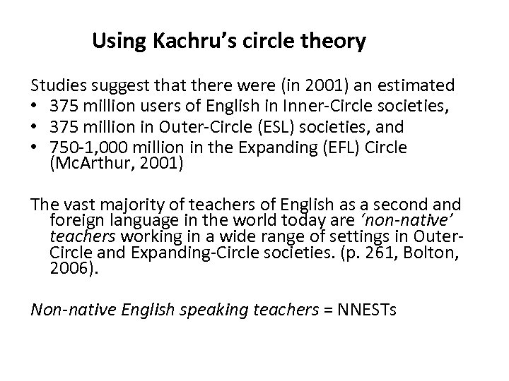 Using Kachru’s circle theory Studies suggest that there were (in 2001) an estimated •