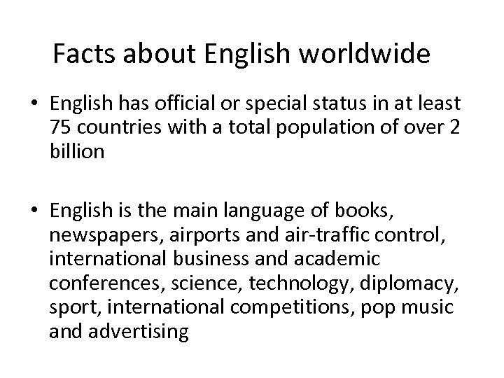 Facts about English worldwide • English has official or special status in at least