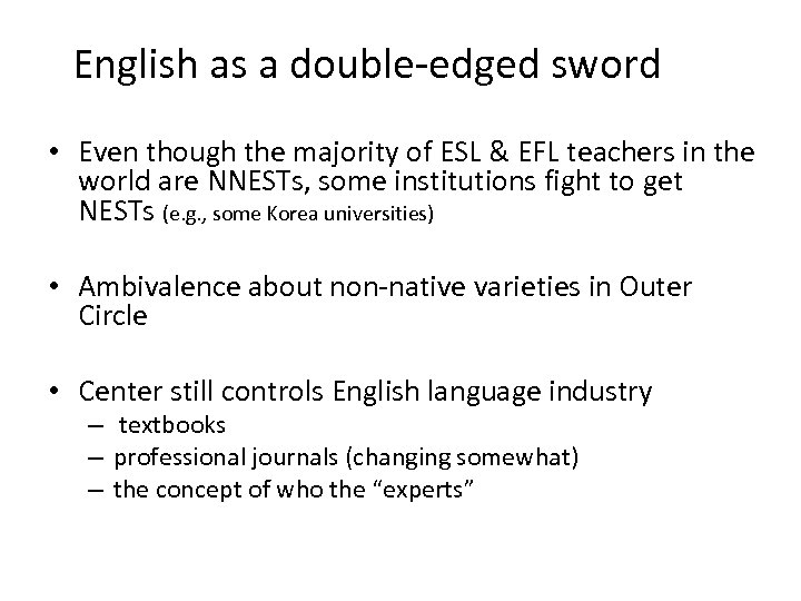 English as a double-edged sword • Even though the majority of ESL & EFL