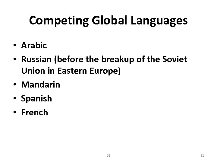 Competing Global Languages • Arabic • Russian (before the breakup of the Soviet Union