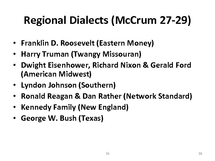 Regional Dialects (Mc. Crum 27 -29) • Franklin D. Roosevelt (Eastern Money) • Harry