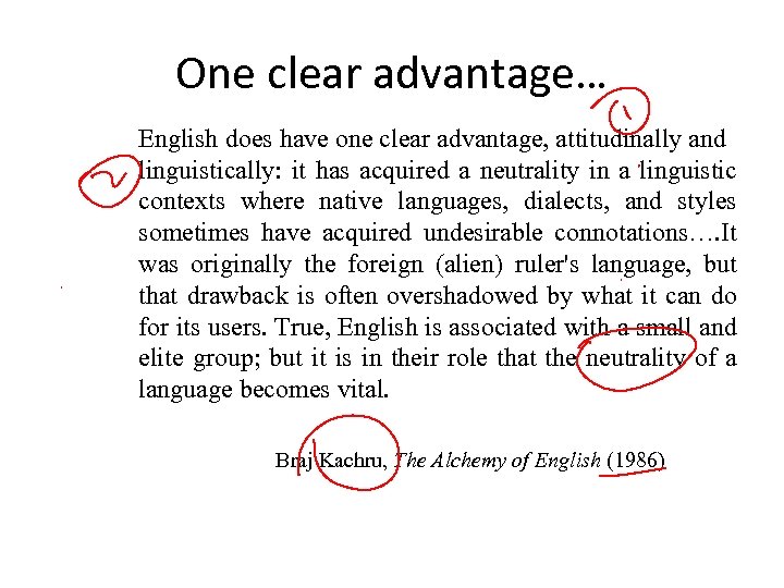 One clear advantage… English does have one clear advantage, attitudinally and linguistically: it has