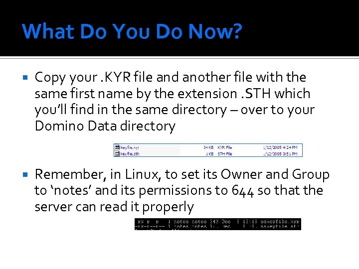 What Do You Do Now? Copy your. KYR file and another file with the