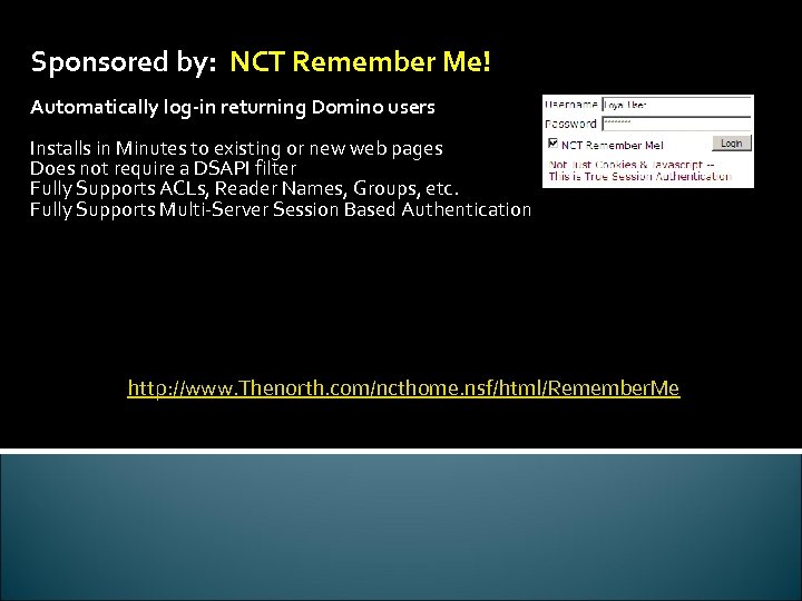 Sponsored by: NCT Remember Me! Automatically log-in returning Domino users Installs in Minutes to
