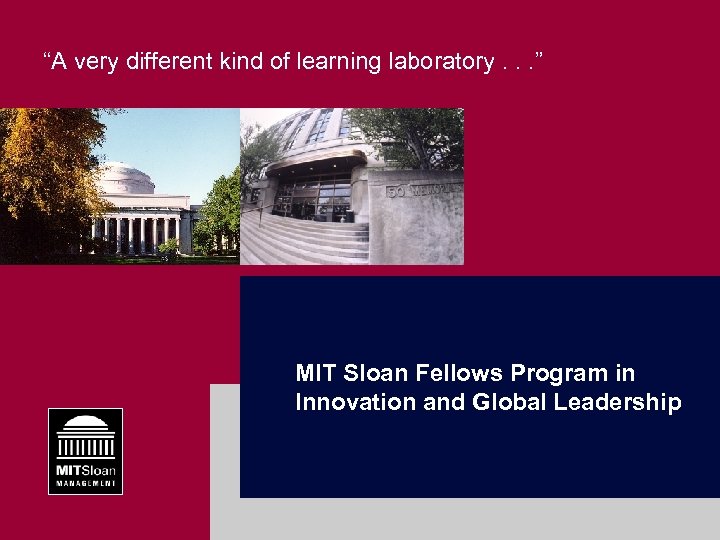 “A very different kind of learning laboratory. . . ” MIT Sloan Fellows Program