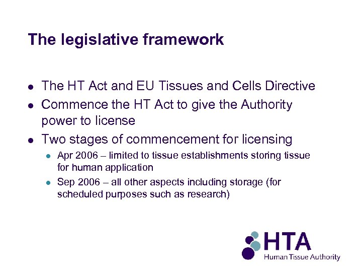 The legislative framework l l l The HT Act and EU Tissues and Cells