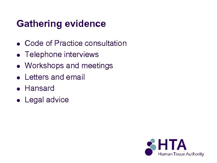 Gathering evidence l l l Code of Practice consultation Telephone interviews Workshops and meetings