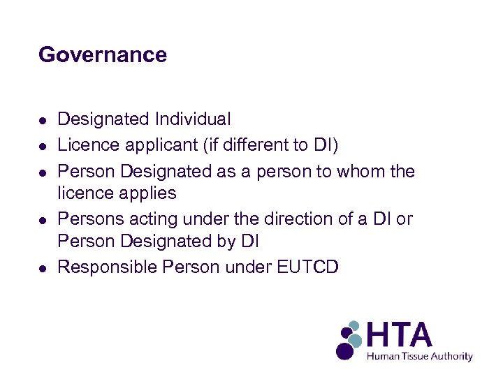 Governance l l l Designated Individual Licence applicant (if different to DI) Person Designated
