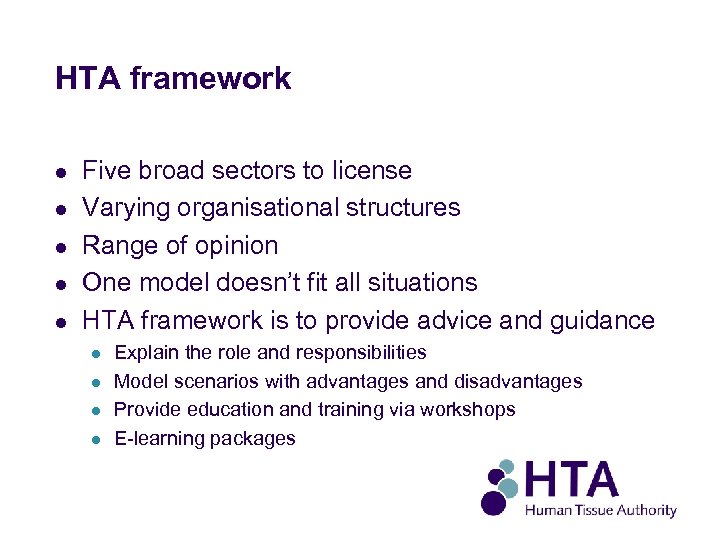 HTA framework l l l Five broad sectors to license Varying organisational structures Range