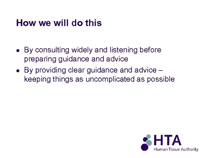 How we will do this l l By consulting widely and listening before preparing