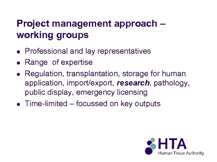 Project management approach – working groups l l Professional and lay representatives Range of