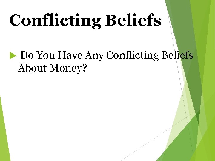 Conflicting Beliefs Do You Have Any Conflicting Beliefs About Money? 
