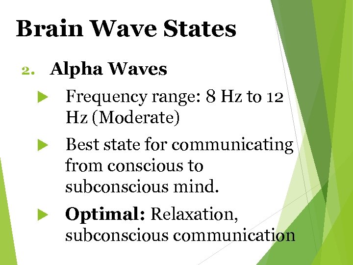 Brain Wave States Alpha Waves 2. Frequency range: 8 Hz to 12 Hz (Moderate)