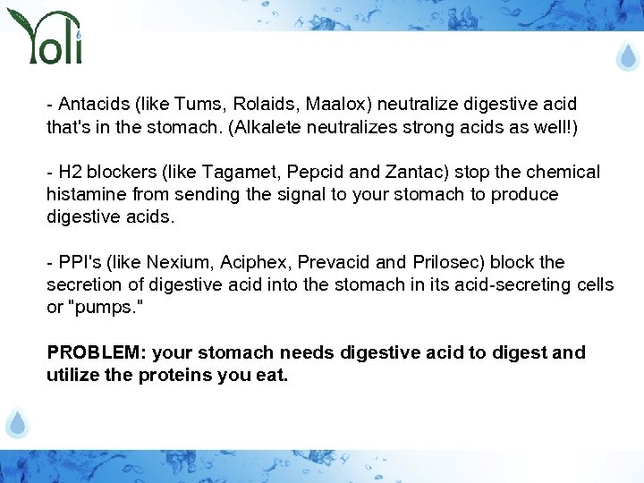 - Antacids (like Tums, Rolaids, Maalox) neutralize digestive acid that's in the stomach. (Alkalete