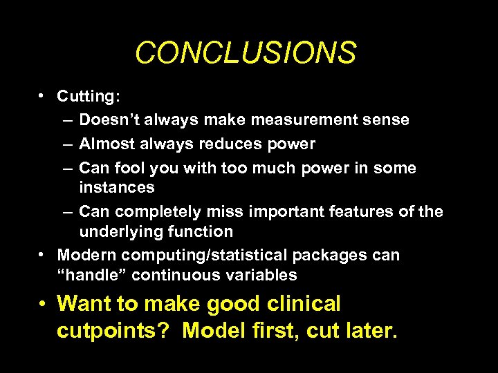 CONCLUSIONS • Cutting: – Doesn’t always make measurement sense – Almost always reduces power