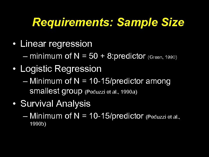 Requirements: Sample Size • Linear regression – minimum of N = 50 + 8: