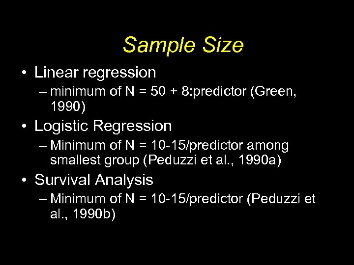 Sample Size • Linear regression – minimum of N = 50 + 8: predictor