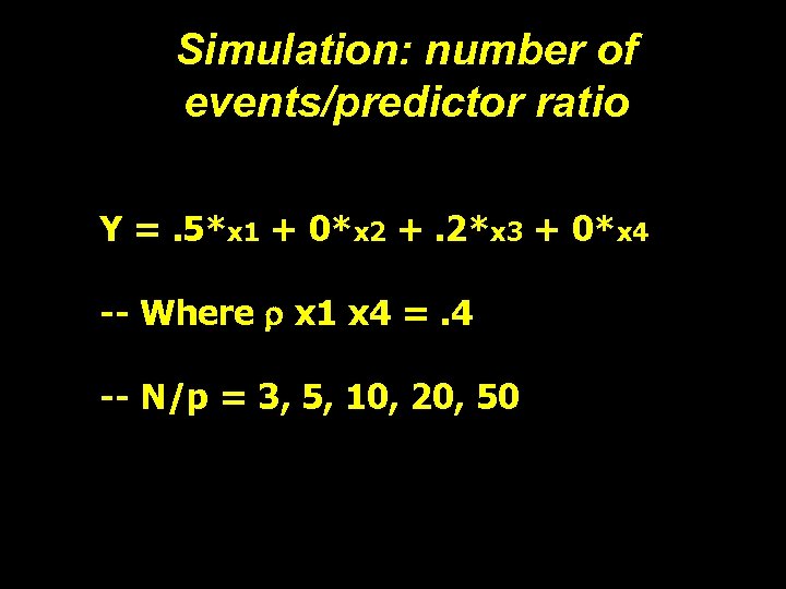 Simulation: number of events/predictor ratio Y =. 5*x 1 + 0*x 2 +. 2*x