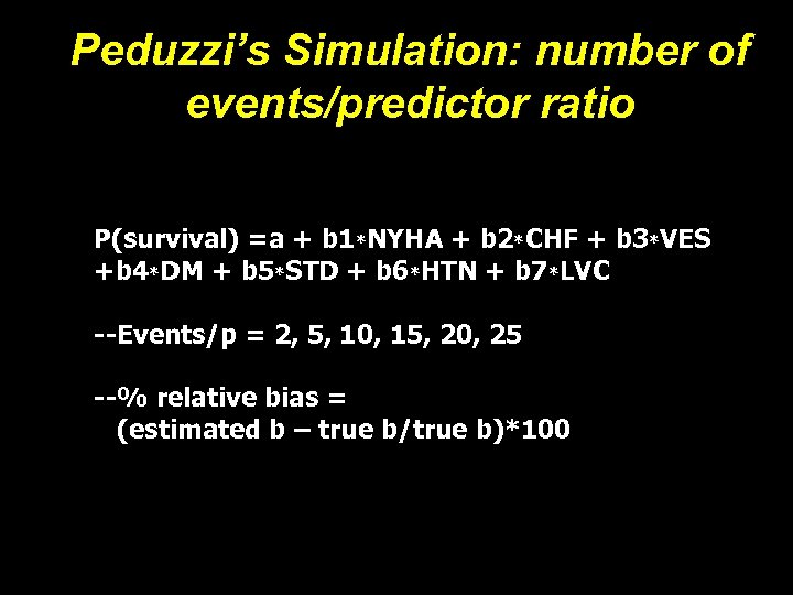 Peduzzi’s Simulation: number of events/predictor ratio P(survival) =a + b 1*NYHA + b 2*CHF