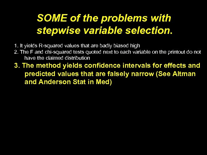 SOME of the problems with stepwise variable selection. 1. It yields R-squared values that