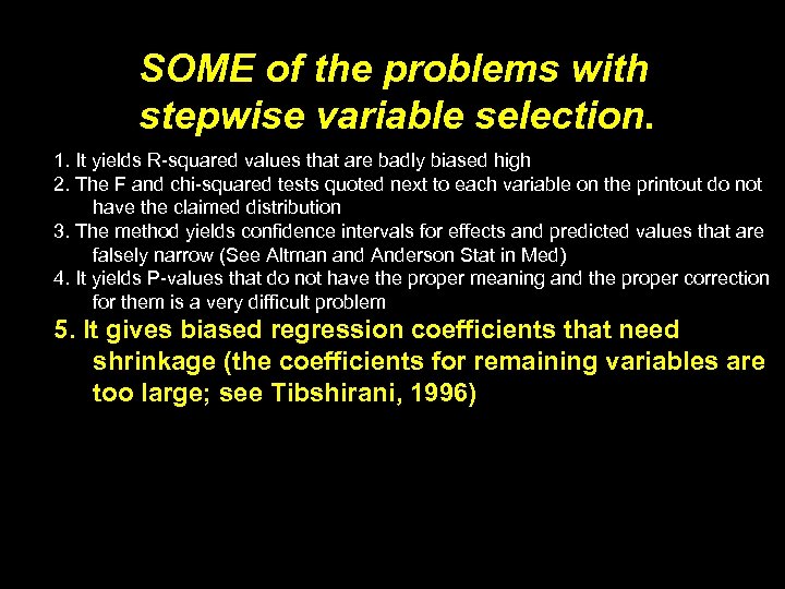 SOME of the problems with stepwise variable selection. 1. It yields R-squared values that