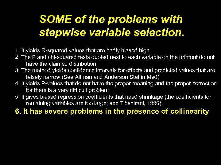 SOME of the problems with stepwise variable selection. 1. It yields R-squared values that