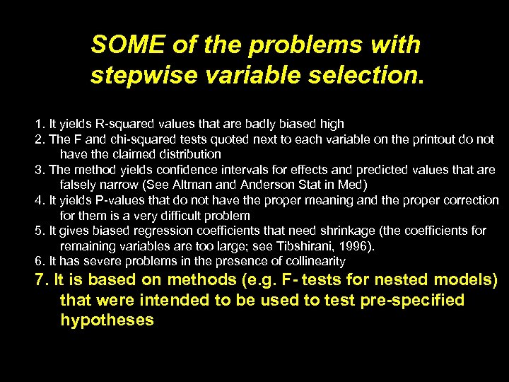 SOME of the problems with stepwise variable selection. 1. It yields R-squared values that