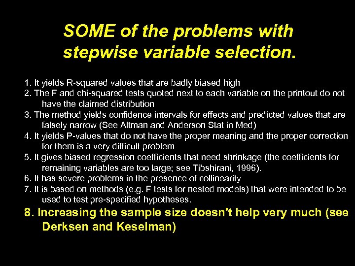 SOME of the problems with stepwise variable selection. 1. It yields R-squared values that