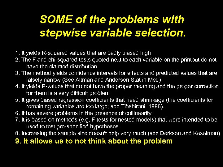 SOME of the problems with stepwise variable selection. 1. It yields R-squared values that