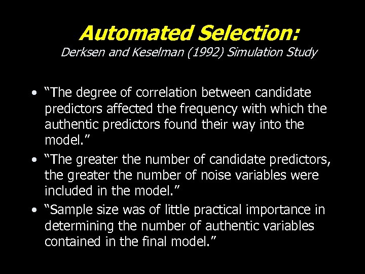 Automated Selection: Derksen and Keselman (1992) Simulation Study • “The degree of correlation between