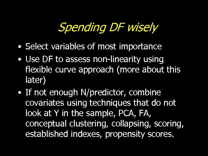 Spending DF wisely • Select variables of most importance • Use DF to assess