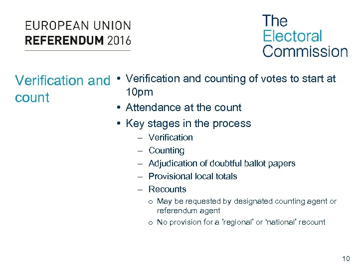 Verification and • count Verification and counting of votes to start at 10 pm