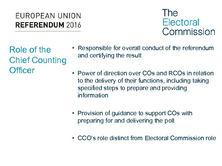 Role of the Chief Counting Officer • Responsible for overall conduct of the referendum