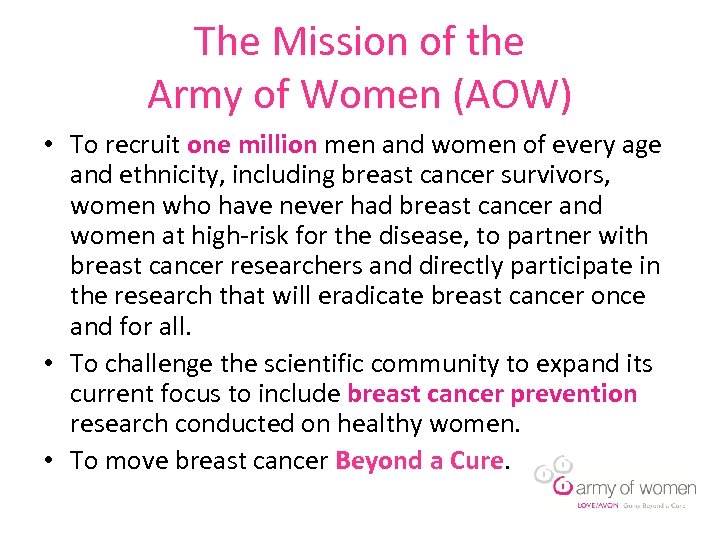 The Mission of the Army of Women (AOW) • To recruit one million men