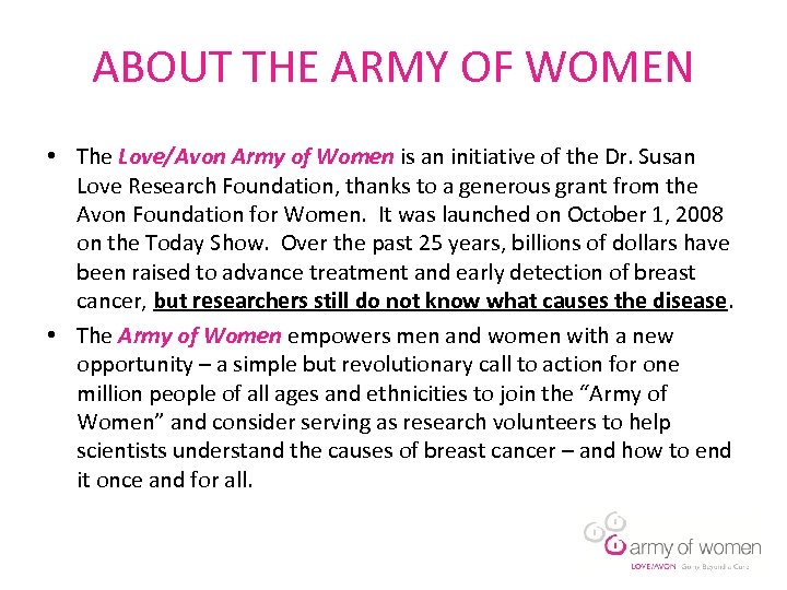 ABOUT THE ARMY OF WOMEN • The Love/Avon Army of Women is an initiative