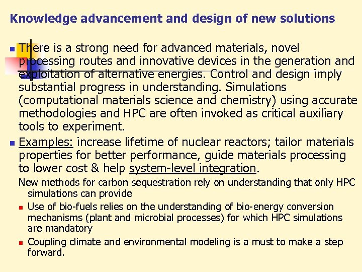 Knowledge advancement and design of new solutions There is a strong need for advanced