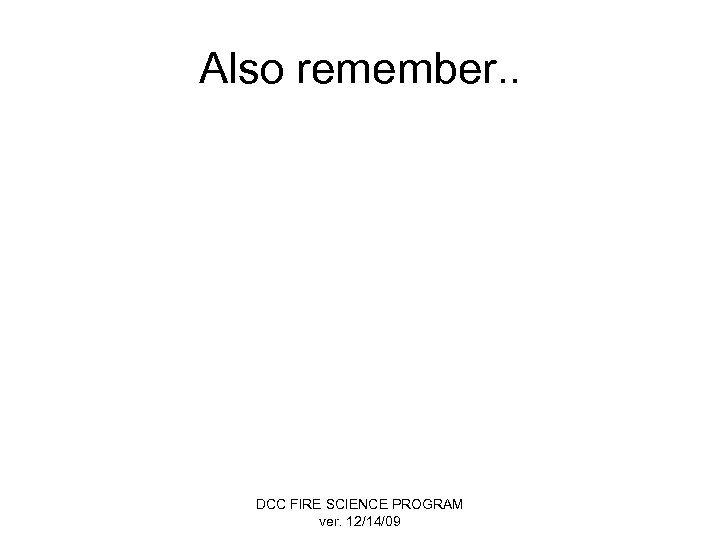 Also remember. . DCC FIRE SCIENCE PROGRAM ver. 12/14/09 