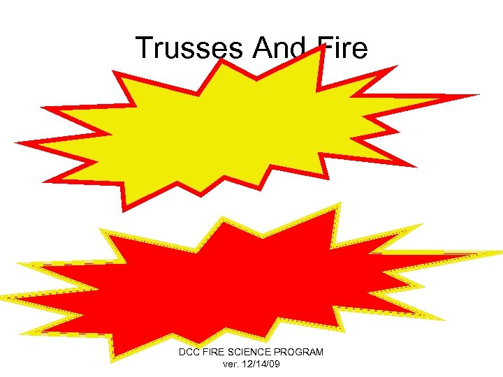 Trusses And Fire DCC FIRE SCIENCE PROGRAM ver. 12/14/09 