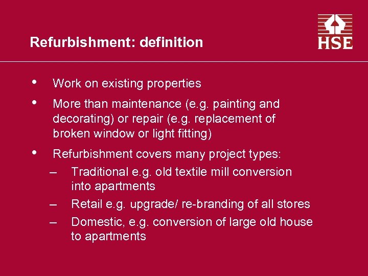 Refurbishment: definition • • Work on existing properties • Refurbishment covers many project types: