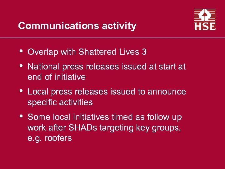 Communications activity • • Overlap with Shattered Lives 3 • Local press releases issued